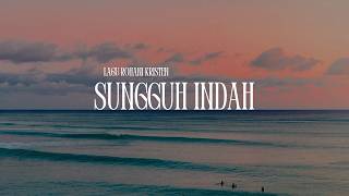 Download lagu SUNGGUH INDAH (Cover) – Lagu Saat Teduh Terbaik