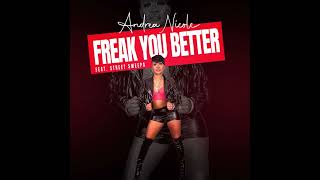 Andrea Nicole - Freak You Better ft. Street Sweepa (Official Audio)