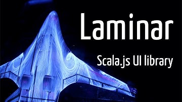 Laminar – Smooth UI Development with Scala.js