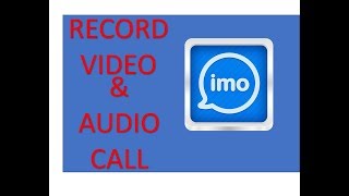 how to record video call..IMO,VIBER,SKYPE , EASY WAY