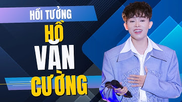 Xứ Giả Cảm Xúc Hồ Văn Cường Hát Hồi Tưởng Nghe Là Rơi Nước Mắt
