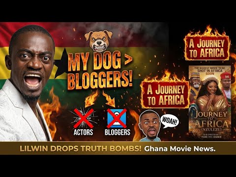 LilWin drops A Journey to Africa and fires shots:My dog has more sense than some actors & bloggers
