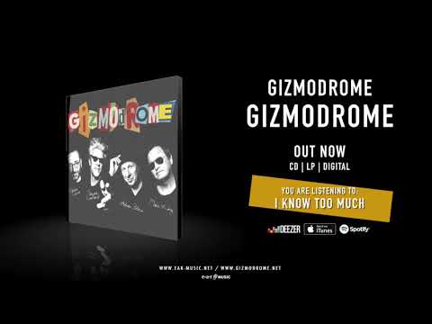 Gizmodrome "I Know Too Much" Official Song Stream - Album "Gizmodrome" out now!