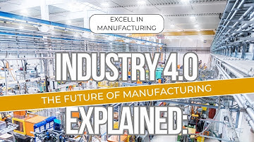 Industry 4.0 Explained: The Future of Manufacturing.