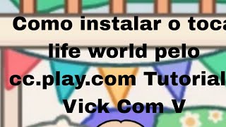 COMO INSTALAR O TOCA LIFE WORLD PELO CC PLAY COM VICK COM V 4405 - Vick Com V