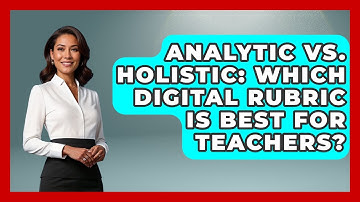 Analytic Vs. Holistic: Which Digital Rubric Is Best For Teachers? - Teacher Tech Toolbox