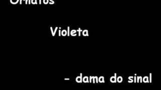 Video thumbnail of "Ornatos violeta - Dama do sinal"