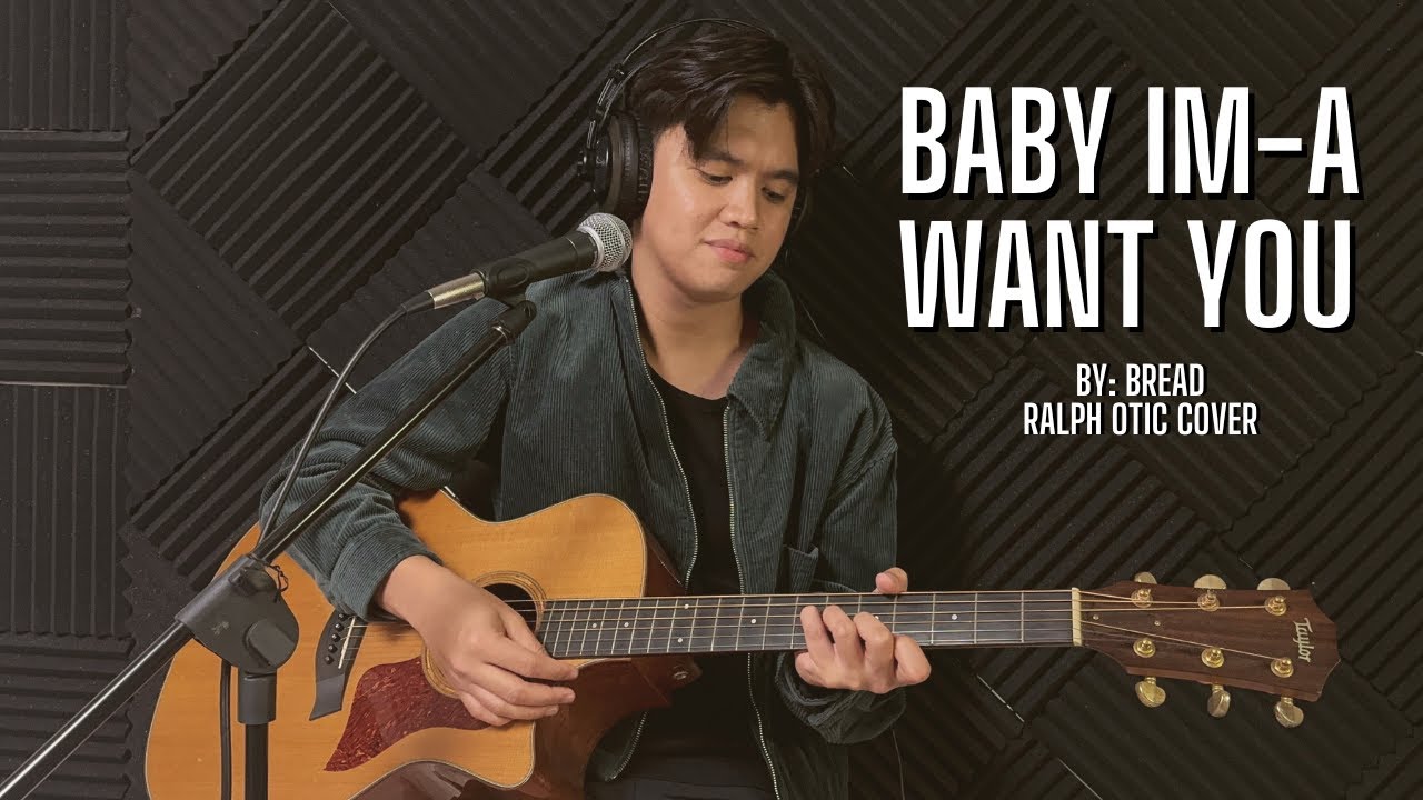 Baby Im- A Want You - Bread | Ralph Otic (Cover) Baby Im- A Want You - Bread | Ralph Otic (Cover)