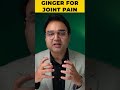 GINGER FOR JOINT PAIN Relief