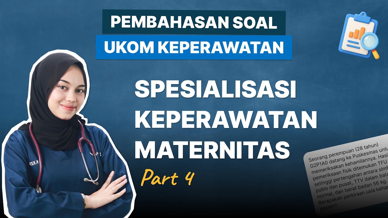 PEMBAHASAN SOAL UKOM - SPESIALISASI KEPERAWATAN MATERNITAS (PART 4)
