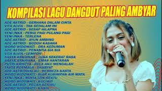 KOMPILASI LAGU DANGDUT PALING AMBYAR