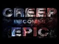 Creep Epic Cover - Cinematic Version