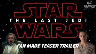 Star Wars: Episode VIII - The Last Jedi | Fan Made Teaser Trailer