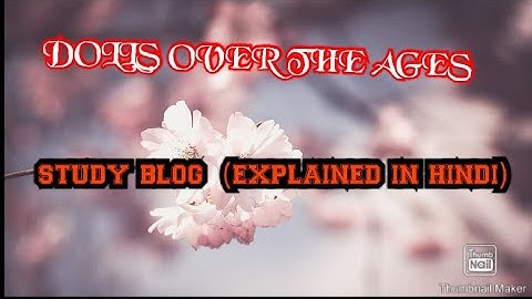 CLASS 7 (DOLLS OVER THE AGES PART 2)#hindiexplanation