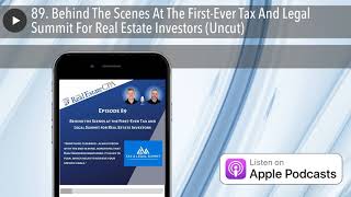 89. Behind The Scenes At The First-Ever Tax And Legal Summit For Real Estate Investors (Uncut)