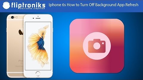 Iphone 6s - How To Turn Off Background App Refresh - Fliptroniks.com