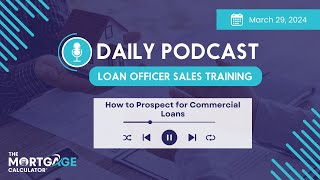 Loan Officer Sales Training 3\/29\/24: How to Prospect for Commercial Loans