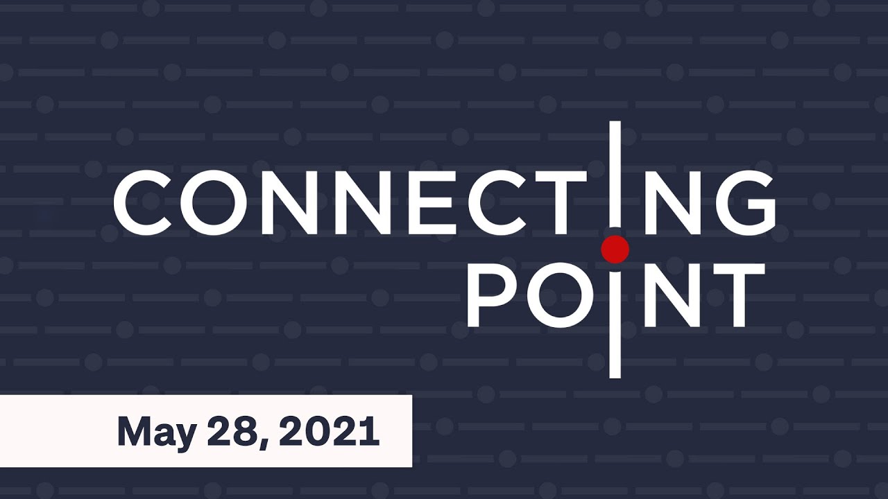 Livestream Connecting Point May 28 21 新闻now