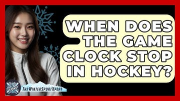 When Does The Game Clock Stop In Hockey? - The Winter Sport Xpert