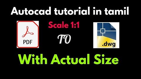 Autocad tutorial in tamil - Pdf to Dwg with actual size -Civil tamil