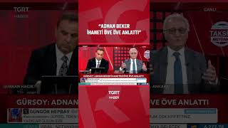 Bülent Gürsoy: Adnan Beker İhaneti Öve Öve Anlattı