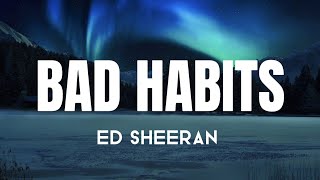 Ed Sheeran - Bad Habits (Lyrics)