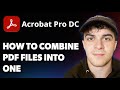 How to Combine PDF Files Into One in Adobe Acrobat Pro  [2025 Full Guide]