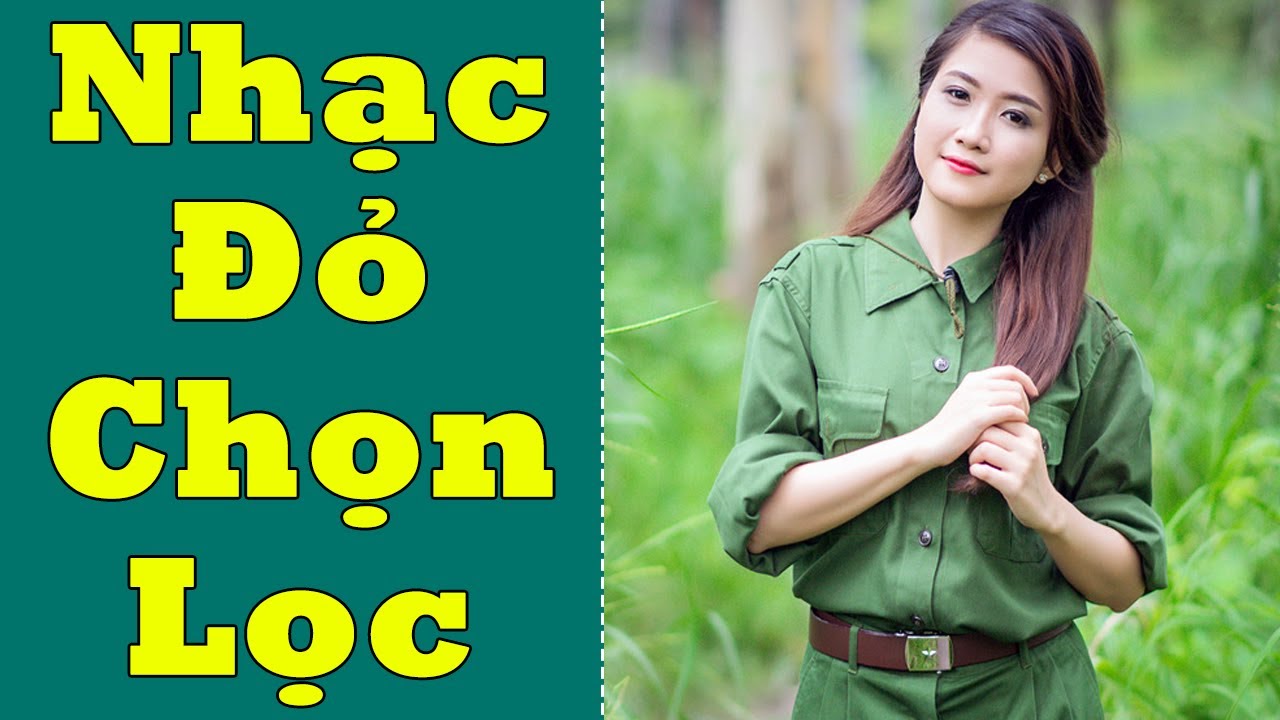 Nhạc đỏ Chọn Lọc 2017 Những Ca Khúc Nhạc đỏ Cách Mạng Mới Hay Nhất 2017 Youtube
