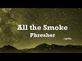 PHresher - All the Smoke (Lyrics)