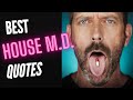 Best house md  quotes  from all house md episodes