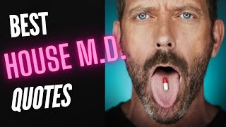 Best House M.D.  Quotes | From All House M.D. Episodes