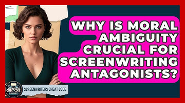 Why Is Moral Ambiguity Crucial For Screenwriting Antagonists? - Screenwriter
