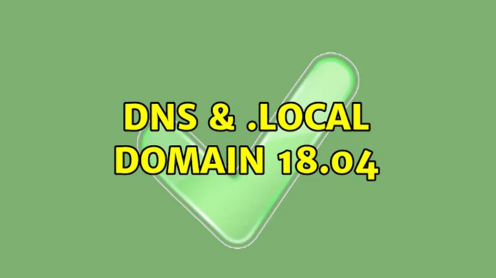 Ubuntu: DNS & .local domain 18.04