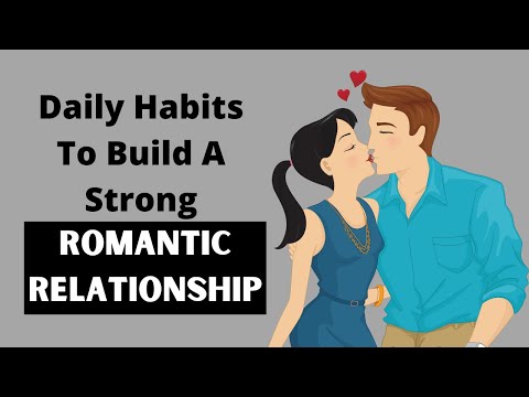 16 Daily Habits To Build A Strong Romantic Relationship