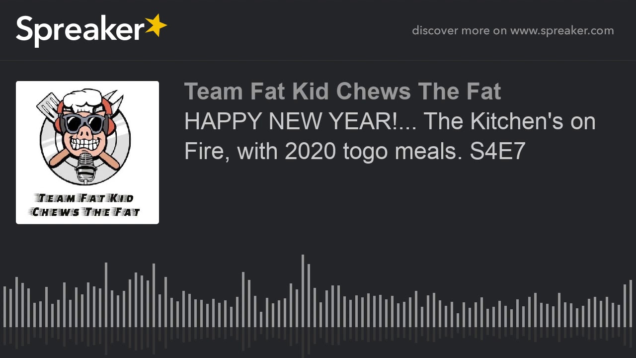 HAPPY NEW YEAR!... The Kitchen's on Fire, with 2020 togo meals. S4E7
