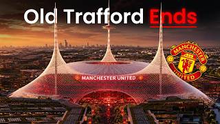 Why Manchester United Are Abandoning Old Trafford