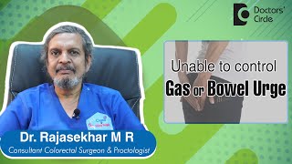 Oops !!! CAN’T CONTROL GAS OR BOWEL MOVEMENTS. What to do? - Dr. Rajasekhar M R | Doctors' Circle