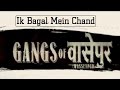 Ik Bagal Mein Chand || Gangs of Wasseypur (2012) Tribute