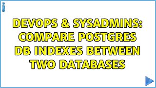 DevOps & SysAdmins: Compare postgres db indexes between two databases (2 Solutions!!)