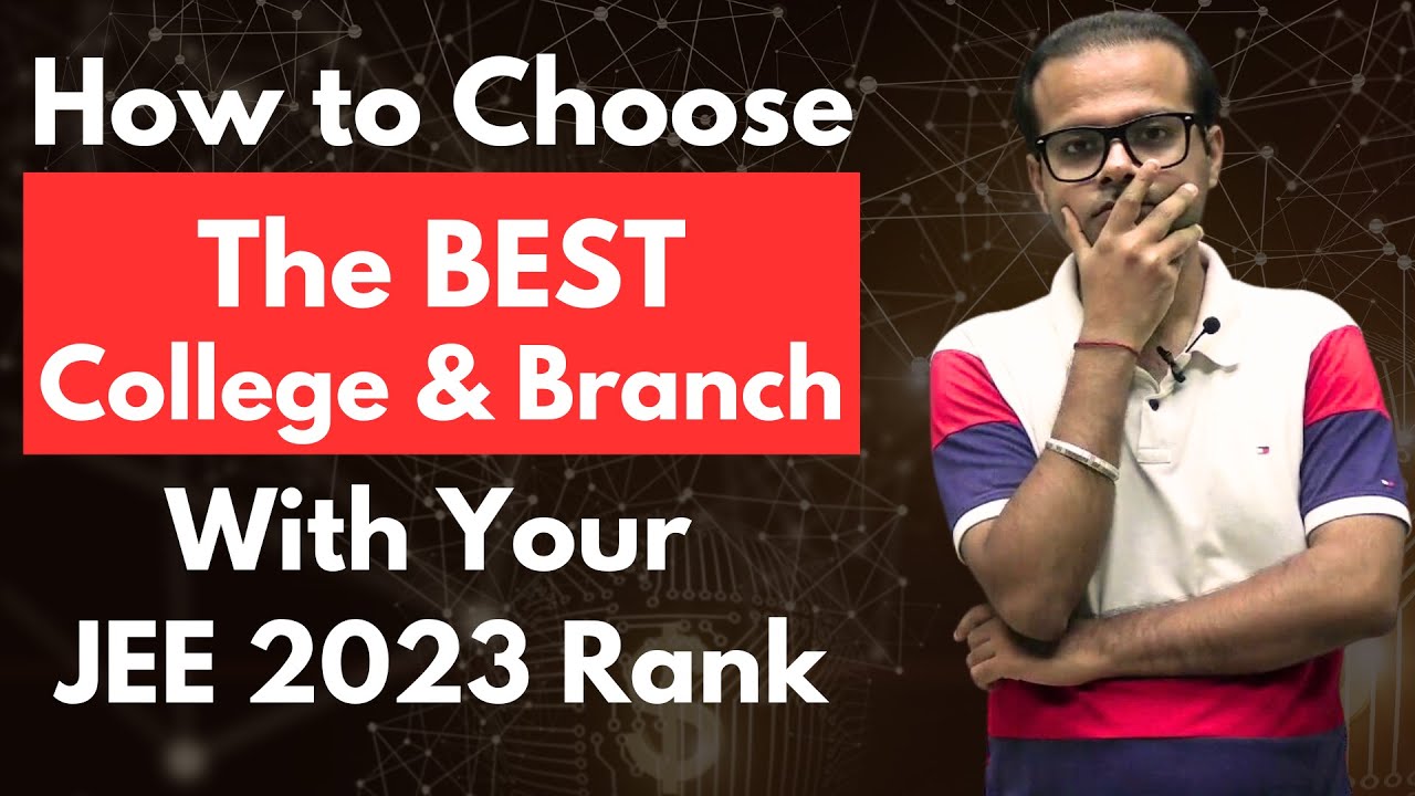JEE 2023 How to Choose Best College & Branch with your JEE Main Rank