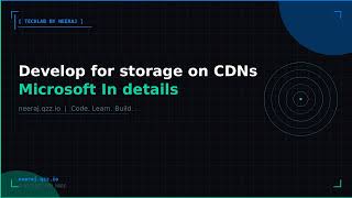 Develop for storage on CDNs | TechLab by Neeraj