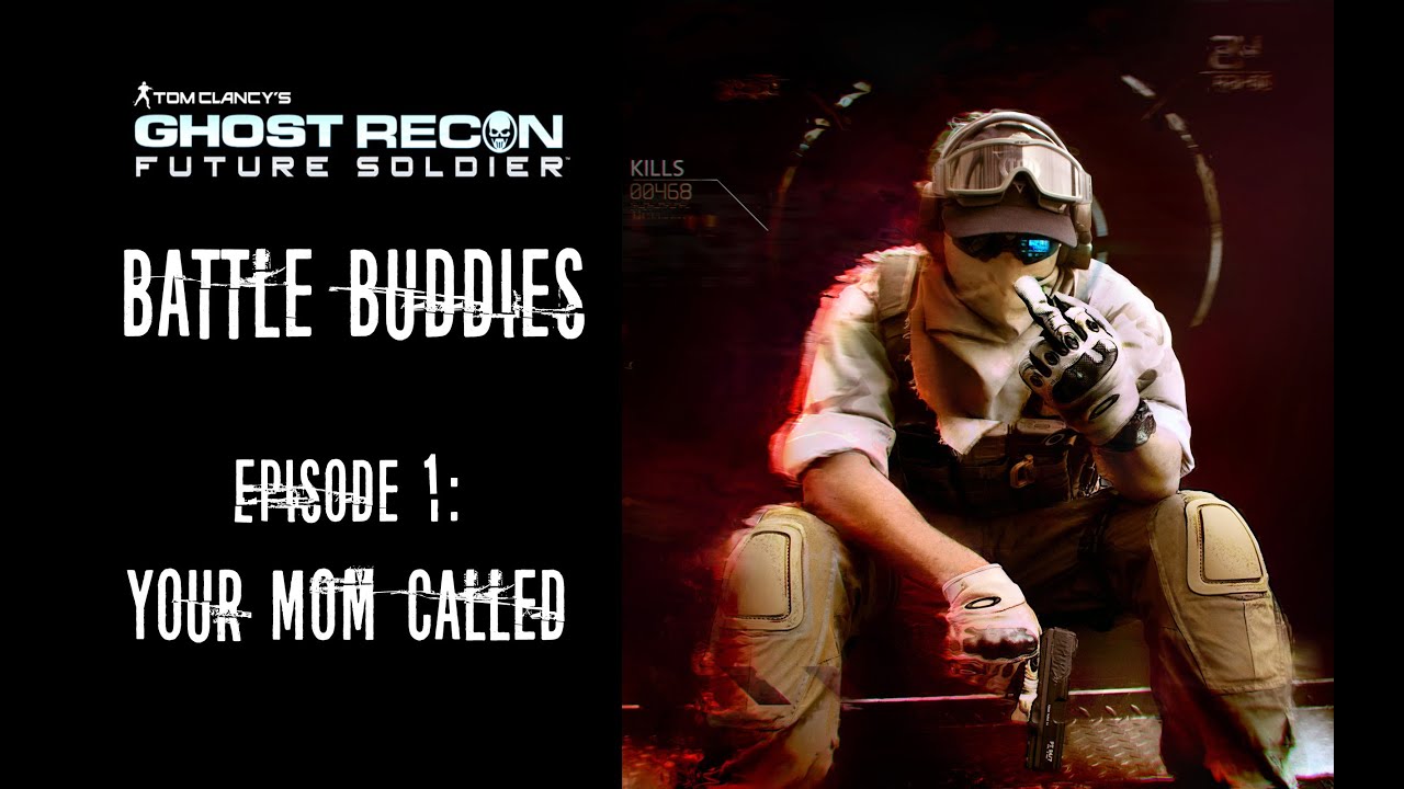 Battle Buddies \\Ghost Recon Future Soldier// Your Mom Called