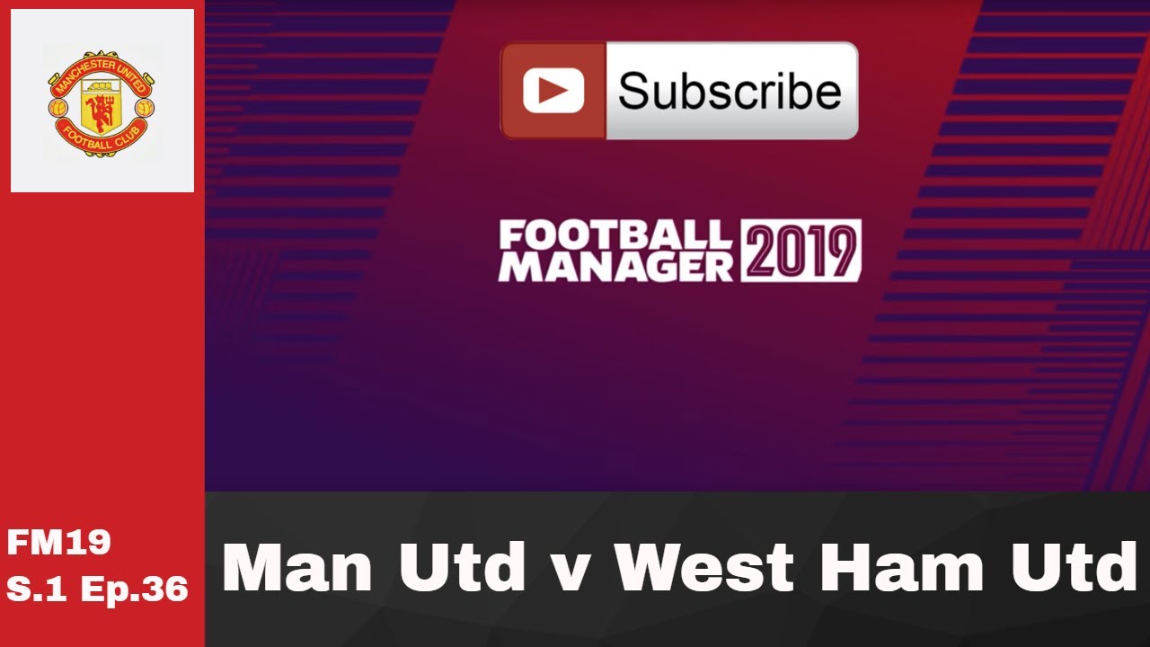 FM19 Man United v West Ham United - Premier League - S.1 Ep.36 Football manager 2019 game play