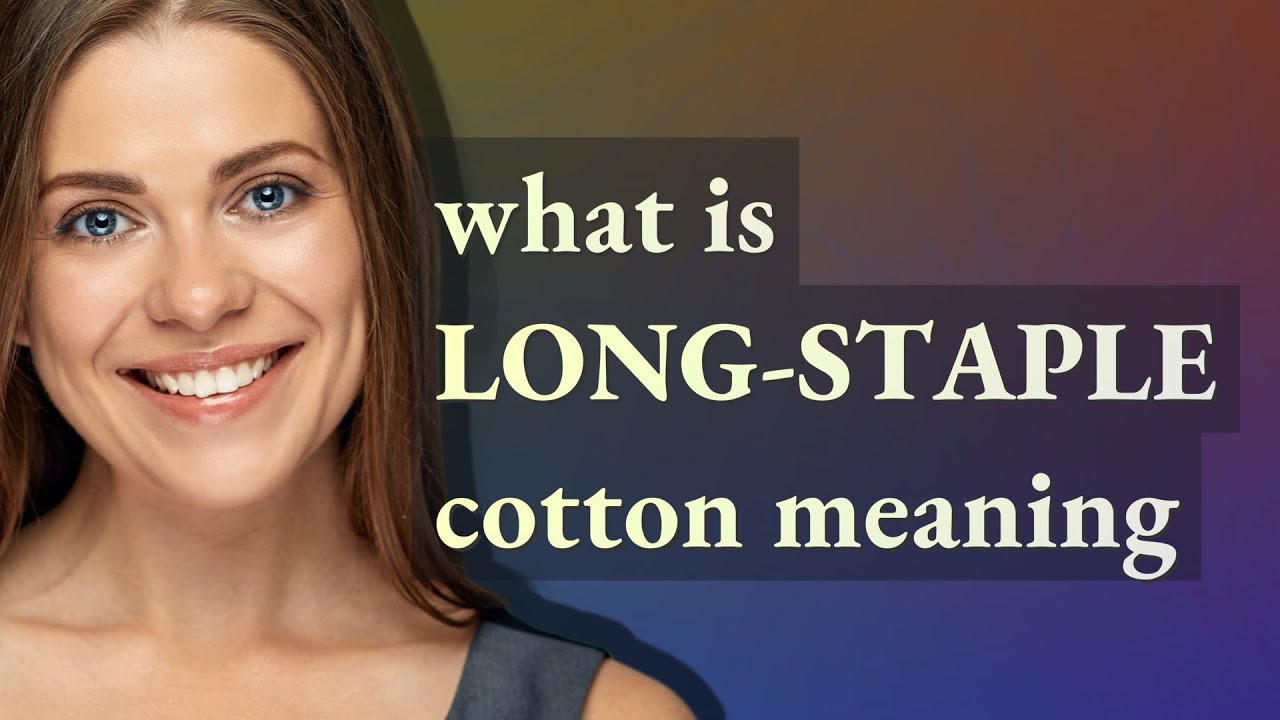 Long-staple cotton | meaning of Long-staple cotton