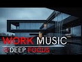 Deep Music for Work – Focus Deeper, Stay Productive, Reduce Stress