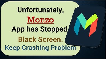 How to Fix Unfortunately, Monzo App has Stopped on Android Phone