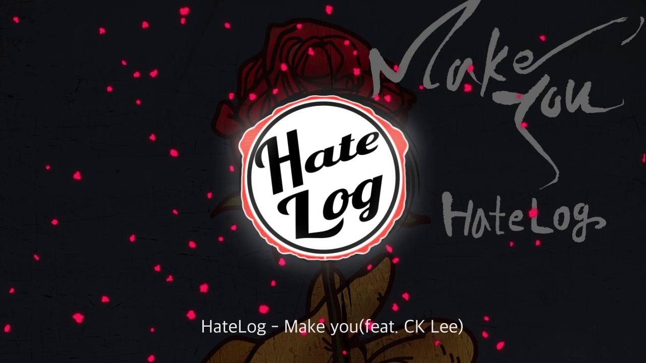 Sleduj HateLog - Make you(feat. CK Lee) na YouTube Sleduj HateLog - Make you(feat. CK Lee) na YouTube