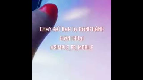 Chạy kết bạn tự động trên điện thoại bằng Simple FB Mobile