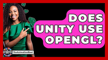 Does Unity Use OpenGL? - The Animation Reel