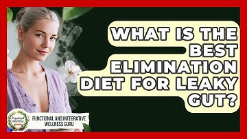 What Is The Best Elimination Diet For Leaky Gut? - Functional and Integrative Wellness Guru